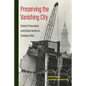 Preserving the Vanishing City: Historic Preservation Amid Urban Decline in Cleveland, Ohio - Hardcover