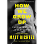 How We Grow Up: Understanding Adolescence - Hardcover