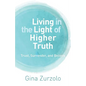 Living in the Light of Higher Truth: Trust, Surrender, and Believe! - Paperback