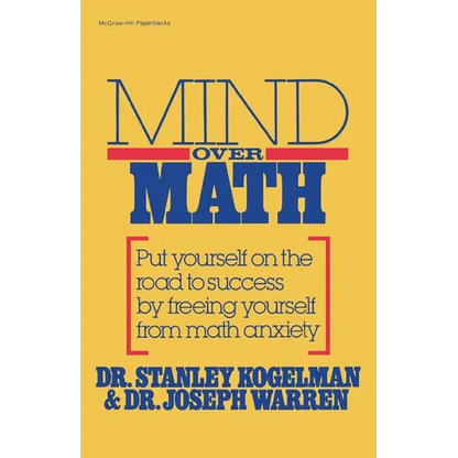 Mind Over Math: Put Yourself on the Road to Success by Freeing Yourself from Math Anxiety - Paperback