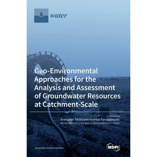 Geo-Environmental Approaches for the Analysis and Assessment of Groundwater Resources at Catchment-Scale - Hardcover