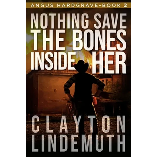 Nothing Save the Bones Inside Her - Paperback