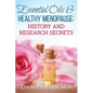 Essential Oils and Healthy Menopause: History and Research Secrets - Paperback