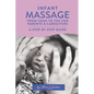 Infant Massage From Head to Toe for Parents & Caregivers: A Step-By-Step Guide - Paperback