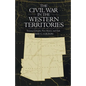 The Civil War in the Western Territories: Arizona, Colorado, New Mexico, and Utah - Paperback