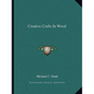 Creative Crafts In Wood - Paperback