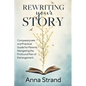 Rewriting Your Story: Compassionate and practical guide for parents navigating the profound pain of estrangement - Paperback