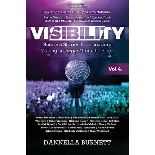 Visibility 4: Success Stories from Leaders Making an Impact from the Stage - Paperback
