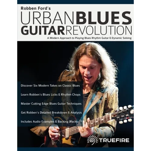 Robben Ford's Urban Blues Guitar Revolution: A Modern Approach to Playing Blues Rhythm Guitar & Dynamic Soloing - Paperback