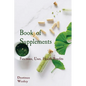 Book of Supplements: Functions, Uses, Health Benefits - Paperback