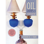 Oil Lamps 3: Victorian Kerosene Lighting 1860-1900 - Hardcover