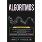 Algoritmos: Este libro incluye: Guía práctica para aprender algoritmos para principiantes + Diseñar algoritmos para resolver probl - Paperback
