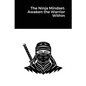 The Ninja Mindset: Awaken the Warrior Within - Paperback