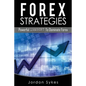 Forex: Powerful Strategies To Dominate Forex - Paperback