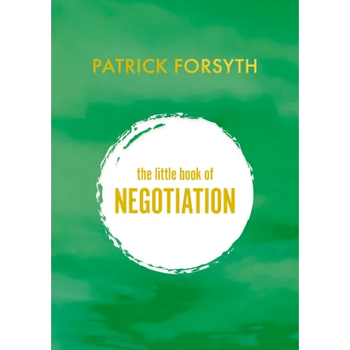 The Little Book of Negotiation: How to Get What You Want - Hardcover