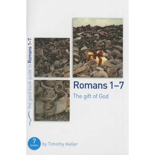 Romans 1-7: The Gift of God: 7 Studies for Individuals or Groups - Paperback