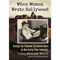 When Women Wrote Hollywood: Essays on Female Screenwriters in the Early Film Industry - Paperback