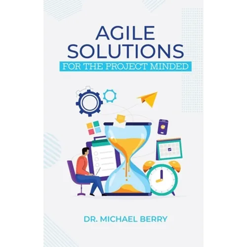 Agile Solutions: For the Project Minded - Paperback