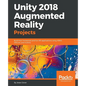 Unity 2018 Augmented Reality Projects: Build four immersive and fun AR applications using ARKit, ARCore, and Vuforia - Paperback
