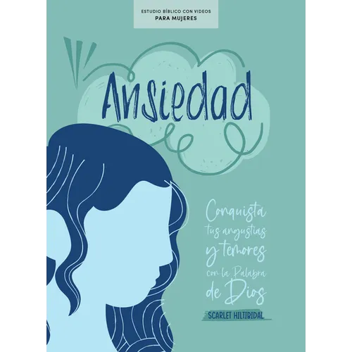 Ansiedad - Estudio Bíblico Con Videos Para Mujeres: Conquista Tus Angustias Y Temores Con La Palabra de Dios - Paperback