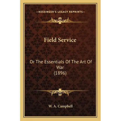 Field Service: Or The Essentials Of The Art Of War (1896) - Paperback