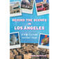 Behind the Scenes in Los Angeles: A Pop Culture History Tour - Paperback