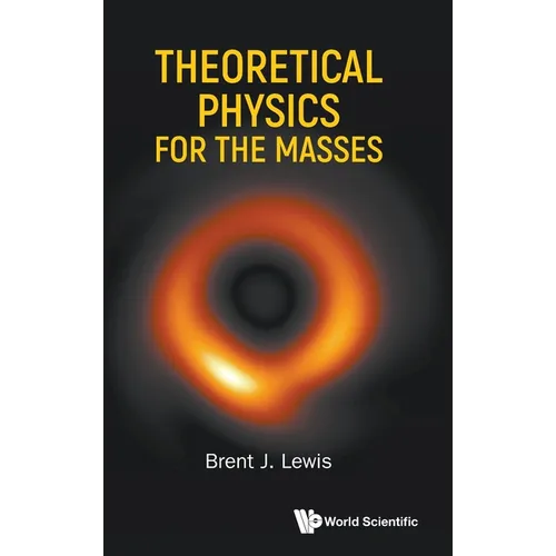 Theoretical Physics for the Masses - Hardcover