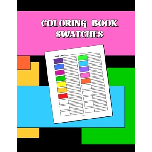 Coloring Book Swatches: workbook created to organize your pencil and waxed crayon, glitter and gel pen colours for quick reference. Take the s - Paperback