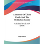 A Memoir Of Chirk Castle And The Myddelton Family: A.D. 1011 To A.D. 1859 (1859) - Paperback