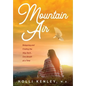 Mountain Air: Relapsing and Finding the Way Back... One Breath at a Time - Paperback