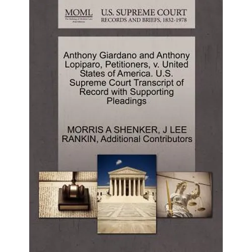 Anthony Giardano and Anthony Lopiparo, Petitioners, V. United States of America. U.S. Supreme Court Transcript of Record with Supporting Pleadings - Paperback