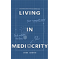 Living in Mediocrity: An Average Book for the Average You - Paperback