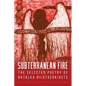 Subterranean Fire: The Selected Poetry Of Natalka Bilotserkivets - Paperback