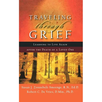 Traveling Through Grief: Learning to Live Again After the Death of a Loved One - Paperback