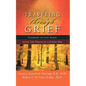 Traveling Through Grief: Learning to Live Again After the Death of a Loved One - Paperback