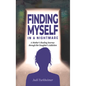 Finding Myself in a Nightmare: A Mother's Healing Journey Through Her Daughter's Addiction - Paperback