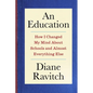 An Education: How I Changed My Mind about Schools and Almost Everything Else - Hardcover