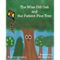 The Wise Old Oak and the Patient Pine Tree - Paperback