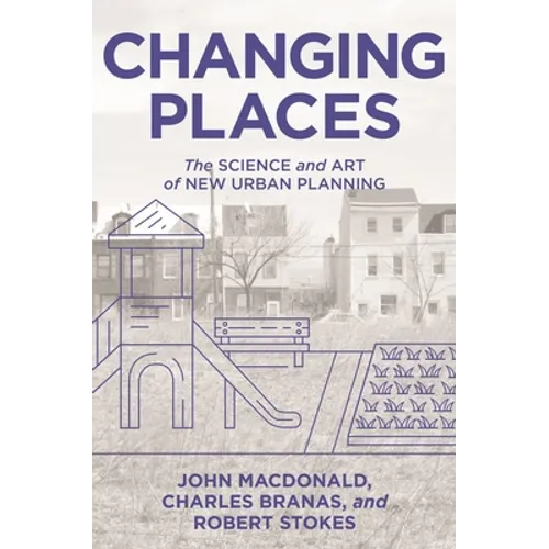 Changing Places: The Science and Art of New Urban Planning - Hardcover