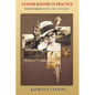 Gender History in Practice: Historical Perspectives on Bodies, Class, and Citizenship - Paperback