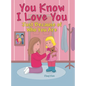 You Know I Love You: Just Because of Who You Are - Hardcover
