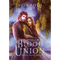 Blood Union Part One: A Fantasy Romance - Hardcover