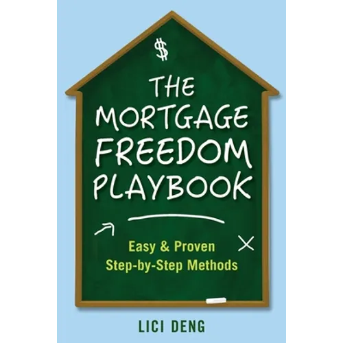 The Mortgage Freedom Playbook: Easy and Proven Step -by-Step Methods - Paperback