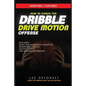 Basketball Coaching: How to Coach the Dribble Drive Motion Offense: Includes Basic and Advanced Concepts, Basketball Drills, Quick Hitters, - Paperback
