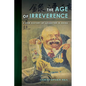 The Age of Irreverence: A New History of Laughter in China - Paperback