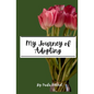 My Journey of Adopting - Paperback
