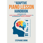 The Adaptive Piano Lesson Handbook: A Resource for Music Therapists and Music Educators to Accommodate Special Learners - Paperback