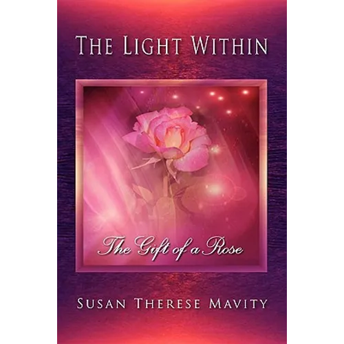 The Light Within: The Gift of a Rose - Paperback
