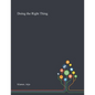 Doing the Right Thing - Paperback