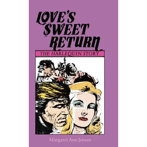 Love's Sweet Return: The Harlequin Story - Hardcover